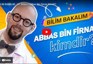 Bölüm 13 – Abbas Bin Firnas Kimdir?