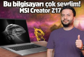 İçerik üretenler ve oyuncular için MSI Creator Z17 inceleme!